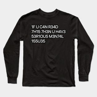 Weird Code: If You Can Read This, Then You Have Serious Mental Issues Long Sleeve T-Shirt